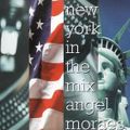 Angel Moraes - New York In The Mix 1995