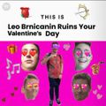 Leo Brnicanin Ruins Your Day S2E12- Valentine's Day 2