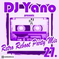 DJ Yano - Retro Reboot Party Mix 27.