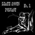 Death Roots Podcast #2