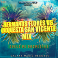 Los Hermanos Flores Vs Orquesta San Vicente Mix By Star Dj GMR