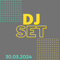 DJ SET 30.03.2024