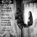 Mix New Electro Pop, Synthpop, Future Pop, Synth Goth (Part 45) Mai 2020 By Dj-Eurydice