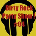 Dirty Rock Party Show #04