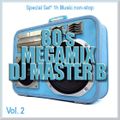 DJ MASTER B - MEGAMIX 80's  VOL.2