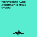 Test Pressing Radio / #2 / Apiento & Phil Mison