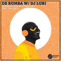 De Rumba w/ DJ Lubi 4th September 2021