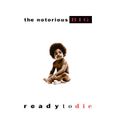 THE NOTORIOUS B.I.G. : READY TO DIE.....
