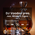 @IAmDJVoodoo pres. Jazz, Whisky & Cigars Vol. 3 (2022-03-02)
