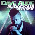 Dave Audé Audacious Radio Podcast #144