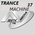 ERSEK LASZLO alias Dj UFO presents AVIVmediafm Radio show TRANCE MACHINE 37