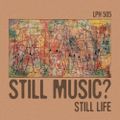 LPH 505 - Still Music? Still Life (1954-2019)
