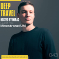 Deep Travel [Session# 043 Guest mix Minestrone]