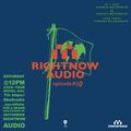 RIGHTNOW AUDIO EP.10