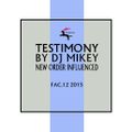 Testimony | New Order Influenced | DJ Mikey