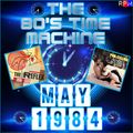 THE 80'S TIME MACHINE - MAY 1984