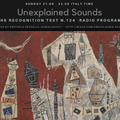 Unexplained Sounds - The Recognition Test # 124