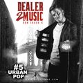 DEALER 2 MUSIC #5 - URBAN POP