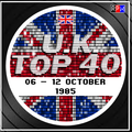 UK TOP 40 : 06 - 12 OCTOBER 1985