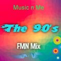 MUSIC N ME - THE 90's FMN Mix