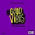 #Goodvibes - Old School Session Vol 3