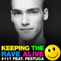 Keeping The Rave Alive Episode 117 featuring Festuca