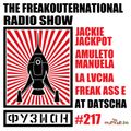 The FreakOuternational Radio Show #217 w/ Jackie Jackpot, La Lvcha & Amuleto Manuela live@Fusion