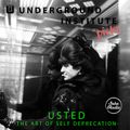 Underground Institute Picks - Usted: The Art of Self Deprecation (17/03/2021)