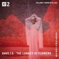 The Lunacy of Flowers w/ Dave ID - 23rd February 2021