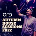 OPD Autumn House Sessions 2022 - 45 upfront house tracks - tech house - deep house - mash up