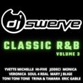 CLASSIC R&B 3 BY DJ SWERVE