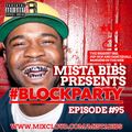 Mista Bibs - #BlockParty Episode 95 (Current R&B & Hip Hop)