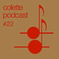 Colette Podcast #22
