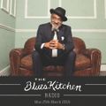 THE BLUES KITCHEN RADIO: Monday 25th March 2019