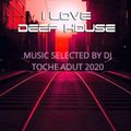 I LOVE DEEP HOUSE MUSIC SELECTED BY  DJ TOCHE AOUT 2020