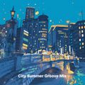 City Summer Groove Mix