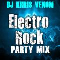 ELECTRO ROCK PARTY MIX BY DJ KHRIS VENOM 2021