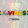 DJ DREAM - IRIE VIBES