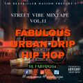 FABULOUS URBAN DRIP HIP HOP STREET VIBE MIXTAPE VOL.11 [DJ FABIAN254]