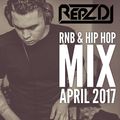 REPZ DJ - RnB/Hip Hop - 45Min Mix - April 2017!
