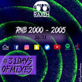 #31DaysOfMixes - R&B 2000 - 2005  | @DJRAXEH | 16 of 31 | 016