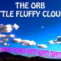 THE ORB - LITTLE FLUFFY CLOUDS -THE BOBBY BUSNACH HIPPITY-HOPPITY TRIPPITY REMIX-15.08