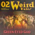 Weird Tales - Vol.02 "Green Eyed God"