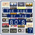 THE EDGE OF THE 80'S : 7