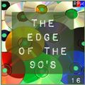 THE EDGE OF THE 90'S : 16