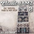 CLASSIC JAMZ 2 MIXTAPE : OL' SKOOL R&B & HIP HOP - MIXED BY DJ DONBEAR