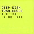 Deep Dish - Yoshiesque Volume 1 (Disc 2)