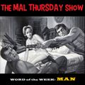 The Mal Thursday Show: Man