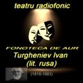 Va ofer Ivan Sergheievici Turgheniev sase piese de teatru radiofonic