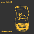 Chai and Chill 074 - Vivek Boray [22-09-2019]